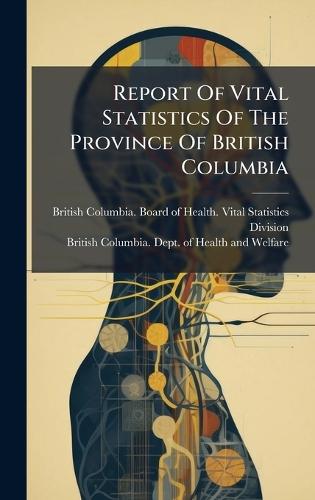 Report Of Vital Statistics Of The Province Of British Columbia