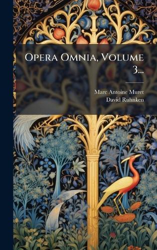 Opera Omnia, Volume 3...