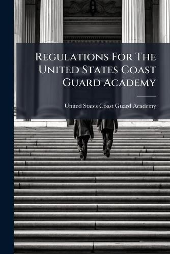 Regulations For The United States Coast Guard Academy