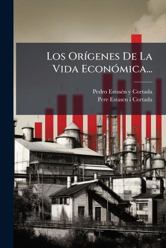Los OrÃ-genes De La Vida EconÃ3mica...
