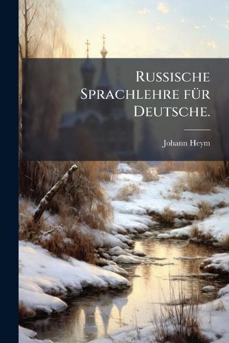 Russische Sprachlehre fÃ1/4r Deutsche.
