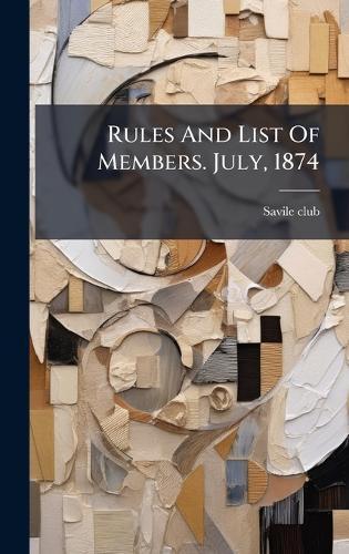 Rules And List Of Members. July, 1874