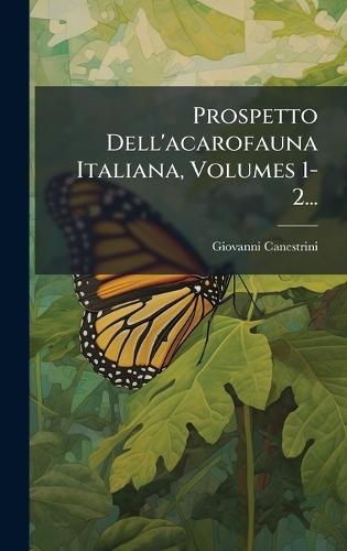 Prospetto Dell'acarofauna Italiana, Volumes 1-2...