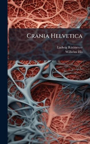 Crania Helvetica