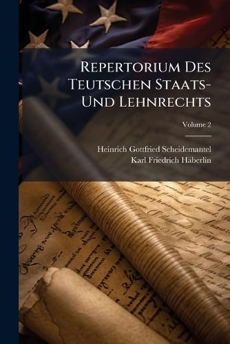 Repertorium Des Teutschen Staats- Und Lehnrechts