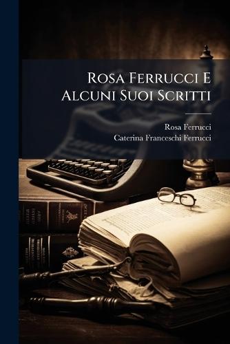 Rosa Ferrucci E Alcuni Suoi Scritti