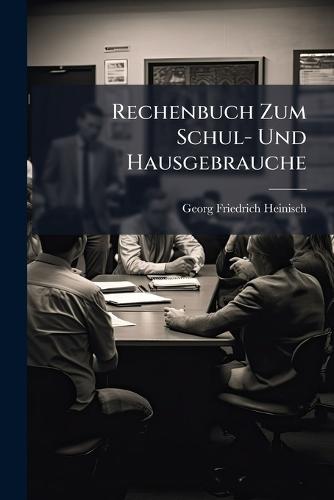 Rechenbuch Zum Schul- Und Hausgebrauche