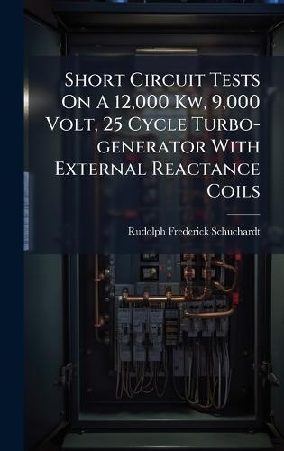 Short Circuit Tests On A 12,000 Kw, 9,000 Volt, 25 Cycle Turbo-generator With External Reactance Coils