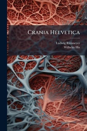Crania Helvetica