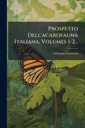 Prospetto Dell'acarofauna Italiana, Volumes 1-2...