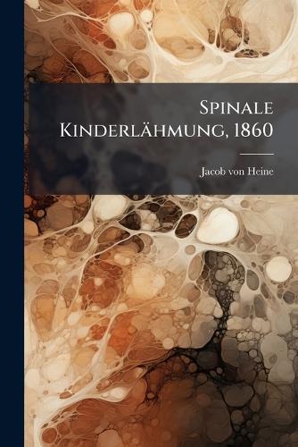 Spinale Kinderlähmung, 1860