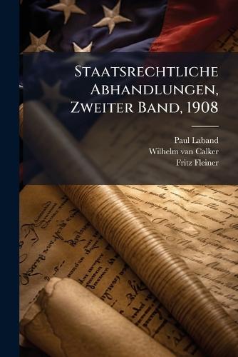 Staatsrechtliche Abhandlungen, Zweiter Band, 1908
