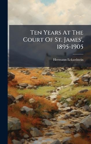 Ten Years At The Court Of St. James', 1895-1905
