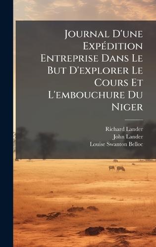 Journal D'une ExpÃ(c)dition Entreprise Dans Le But D'explorer Le Cours Et L'embouchure Du Niger