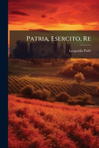 Patria, Esercito, Re