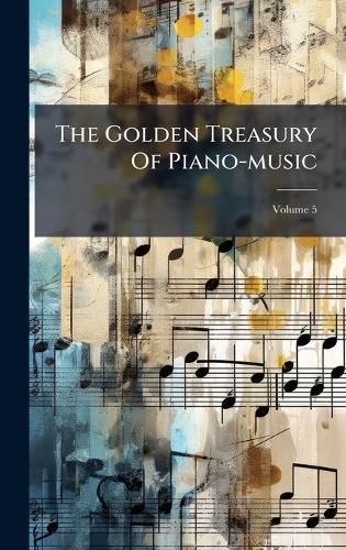 The Golden Treasury Of Piano-music