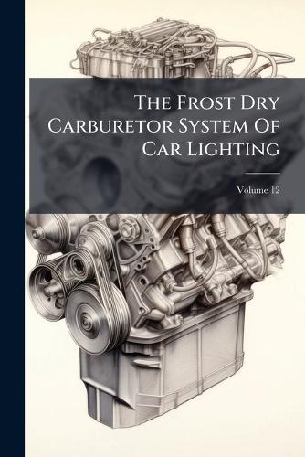 The Frost Dry Carburetor System Of Car Lighting