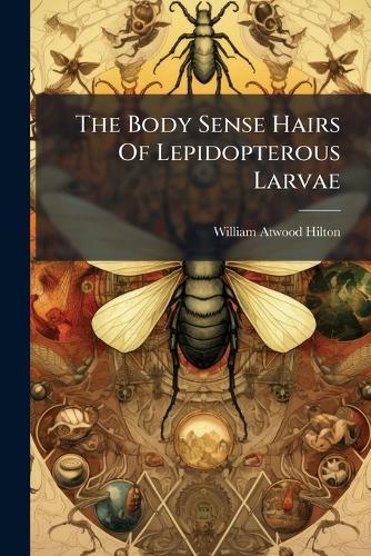 The Body Sense Hairs Of Lepidopterous Larvae