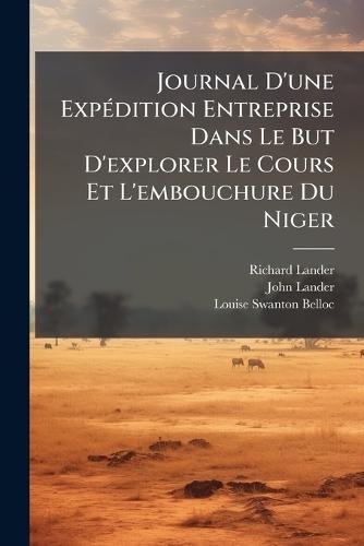 Journal D'une ExpÃ(c)dition Entreprise Dans Le But D'explorer Le Cours Et L'embouchure Du Niger