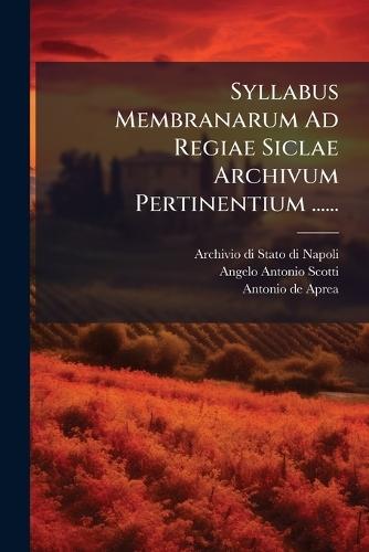 Syllabus Membranarum Ad Regiae Siclae Archivum Pertinentium ......