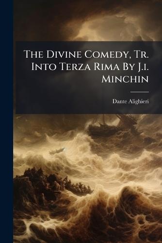 The Divine Comedy, Tr. Into Terza Rima By J.i. Minchin