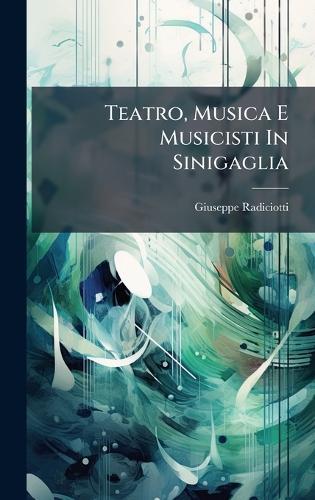 Teatro, Musica E Musicisti In Sinigaglia