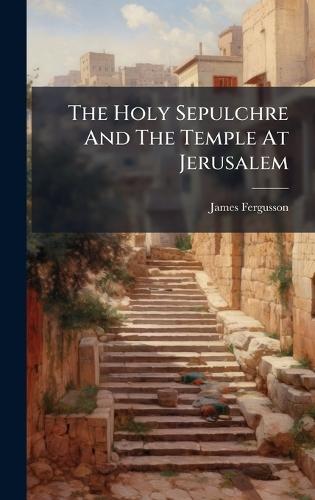 The Holy Sepulchre And The Temple At Jerusalem