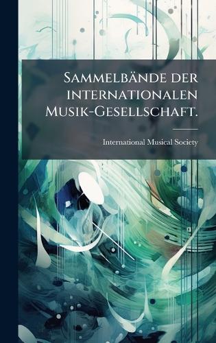 Sammelbände der internationalen Musik-Gesellschaft.