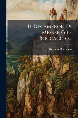 Il Decameron Di Messer Gio. Boccaccio...