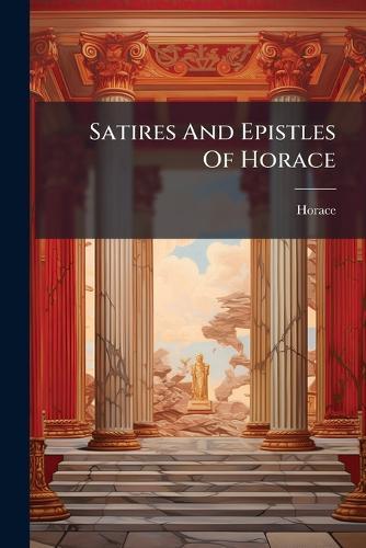Satires And Epistles Of Horace