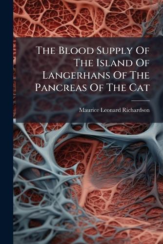 The Blood Supply Of The Island Of Langerhans Of The Pancreas Of The Cat