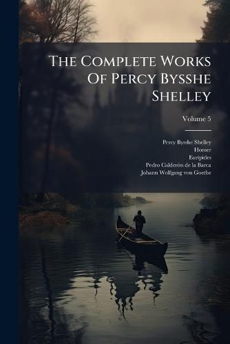 The Complete Works Of Percy Bysshe Shelley