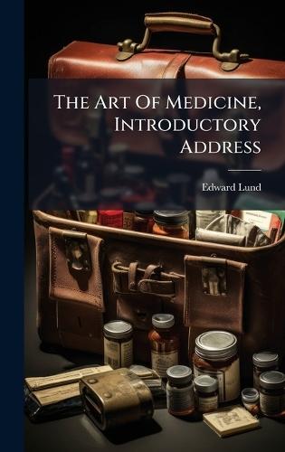 The Art Of Medicine, Introductory Address