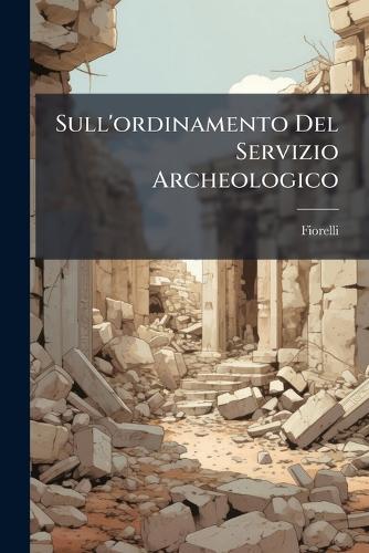 Sull'ordinamento Del Servizio Archeologico