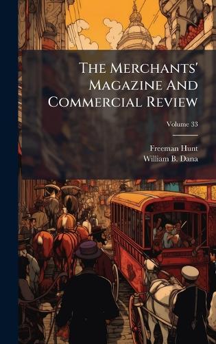 The Merchants' Magazine And Commercial Review