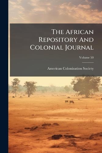 The African Repository And Colonial Journal