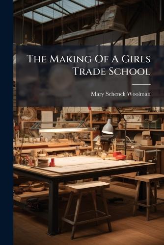 The Making Of A Girls Trade School