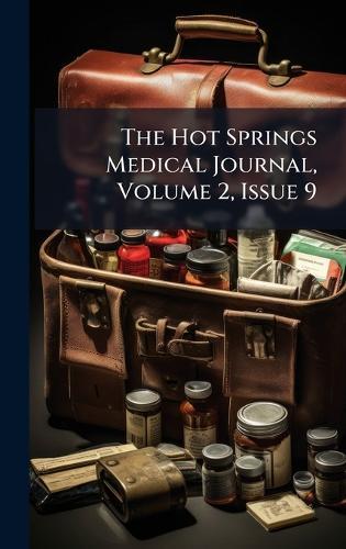The Hot Springs Medical Journal, Volume 2, Issue 9