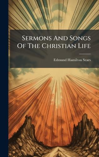 Sermons And Songs Of The Christian Life