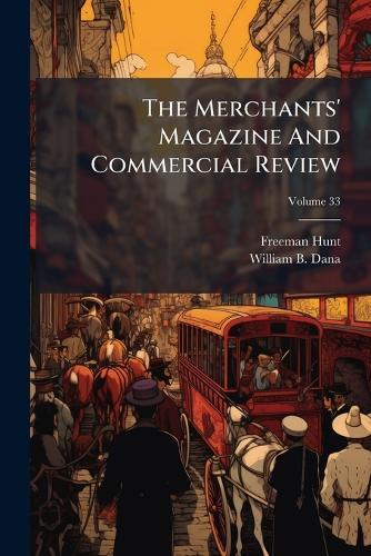 The Merchants' Magazine And Commercial Review