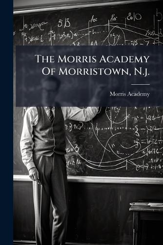 The Morris Academy Of Morristown, N.j.