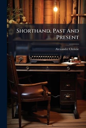 Shorthand, Past And Present