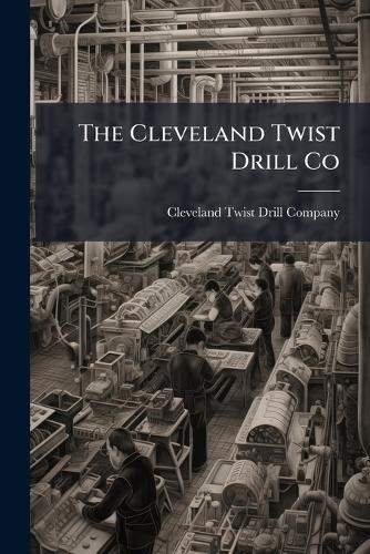 The Cleveland Twist Drill Co
