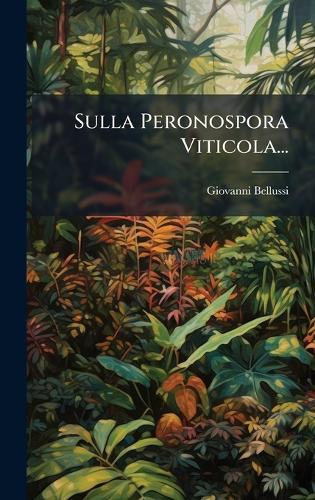 Sulla Peronospora Viticola...