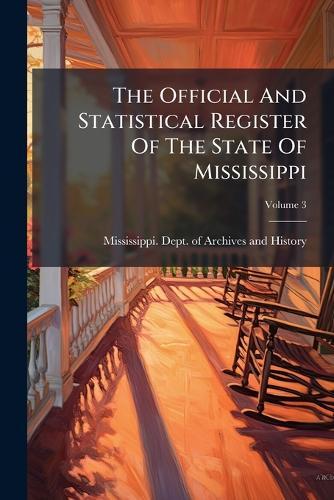 The Official And Statistical Register Of The State Of Mississippi