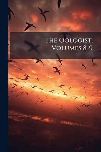 The Oologist, Volumes 8-9