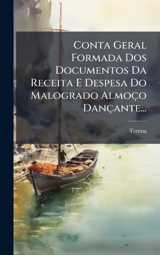Conta Geral Formada Dos Documentos Da Receita E Despesa Do Malogrado Almoço Dançante...
