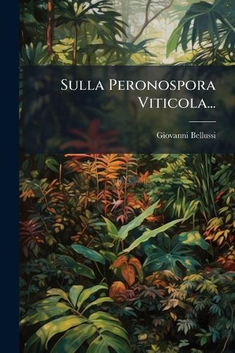 Sulla Peronospora Viticola...