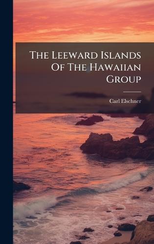 The Leeward Islands Of The Hawaiian Group