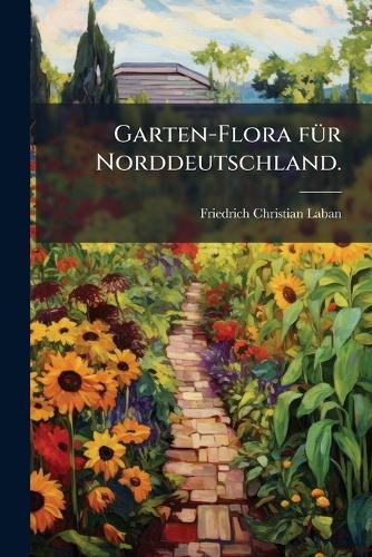 Garten-Flora fÃ1/4r Norddeutschland.